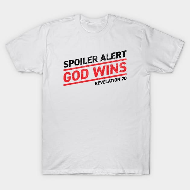 Spoiler Alert - God Wins T-Shirt by KodeLiMe